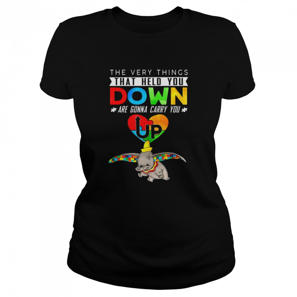 Elephant The Every Thing That Held You Down Are Gonna Carry You Up Autism Shirt 1 » Cool Gifts for You - Mfamilygift Elephant The Every Thing That Held You Down Are Gonna Carry You Up Autism Shirt 1