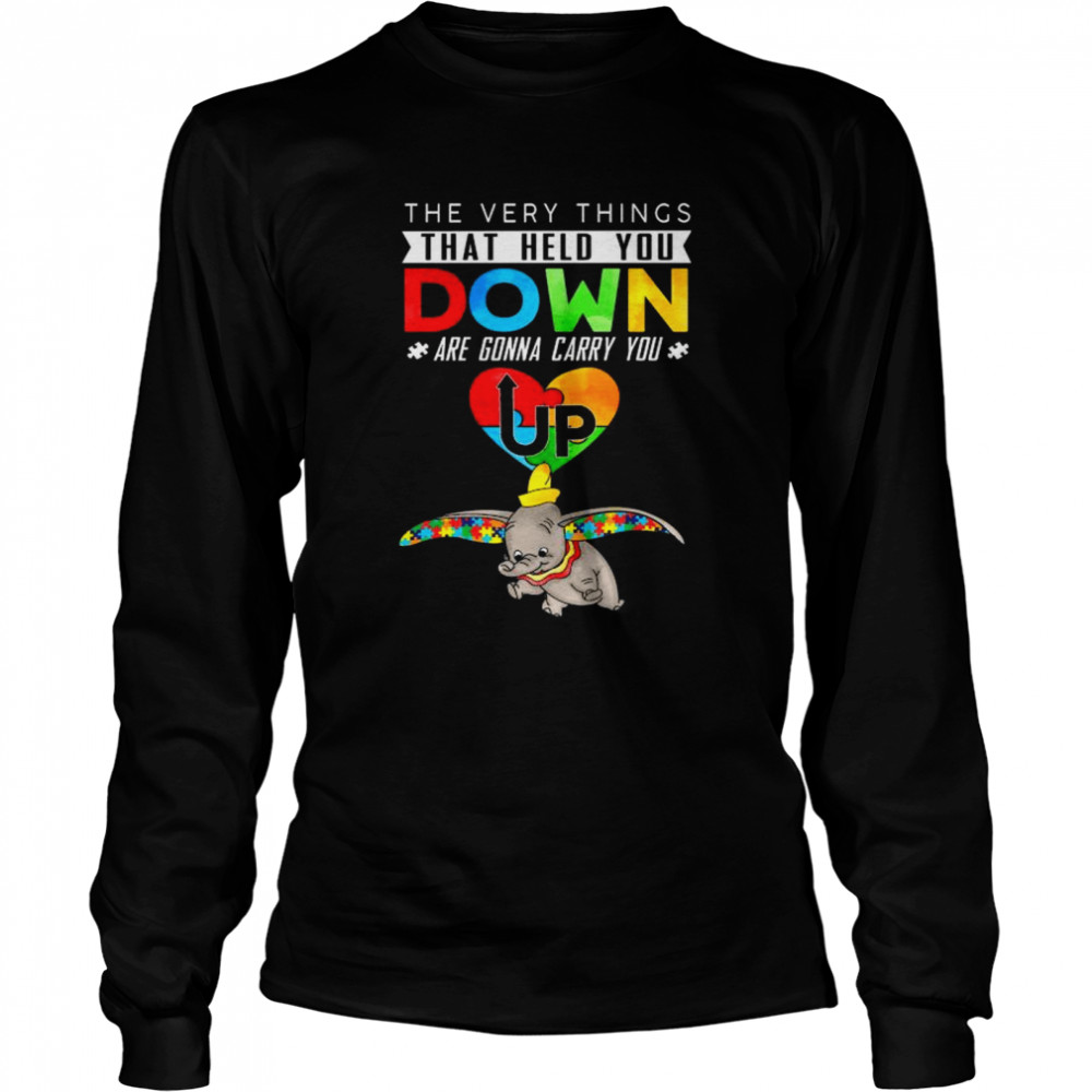 Elephant The Every Thing That Held You Down Are Gonna Carry You Up Autism Shirt 2 » Cool Gifts for You - Mfamilygift Elephant The Every Thing That Held You Down Are Gonna Carry You Up Autism Shirt 2
