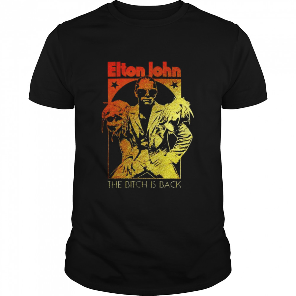 Elton John Tour Bitch Is Back Shirt