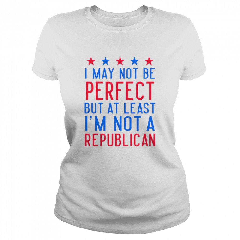 Emily Winston I May Not Be Perfect But At Least I’M Not A Republican Shirt 1 » Cool Gifts for You - Mfamilygift Emily Winston I May Not Be Perfect But At Least I’M Not A Republican Shirt 1