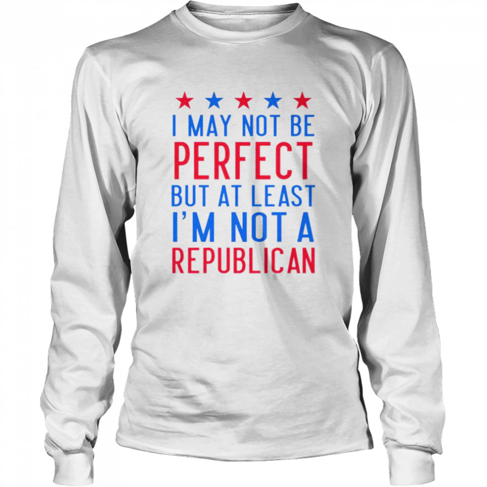 Emily Winston I May Not Be Perfect But At Least I’M Not A Republican Shirt 2 » Cool Gifts for You - Mfamilygift Emily Winston I May Not Be Perfect But At Least I’M Not A Republican Shirt 2