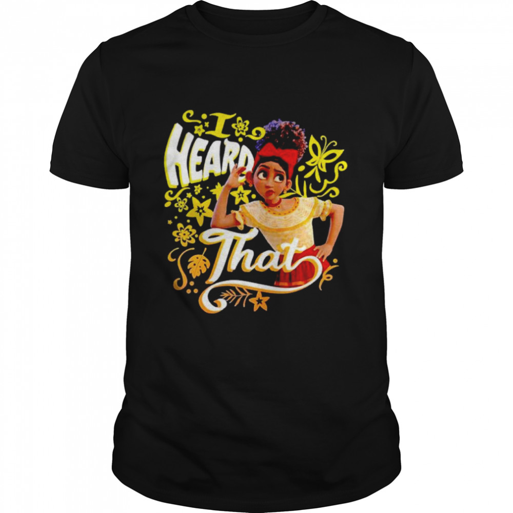 Encanto Dolores I Heard That Portrait Shirt