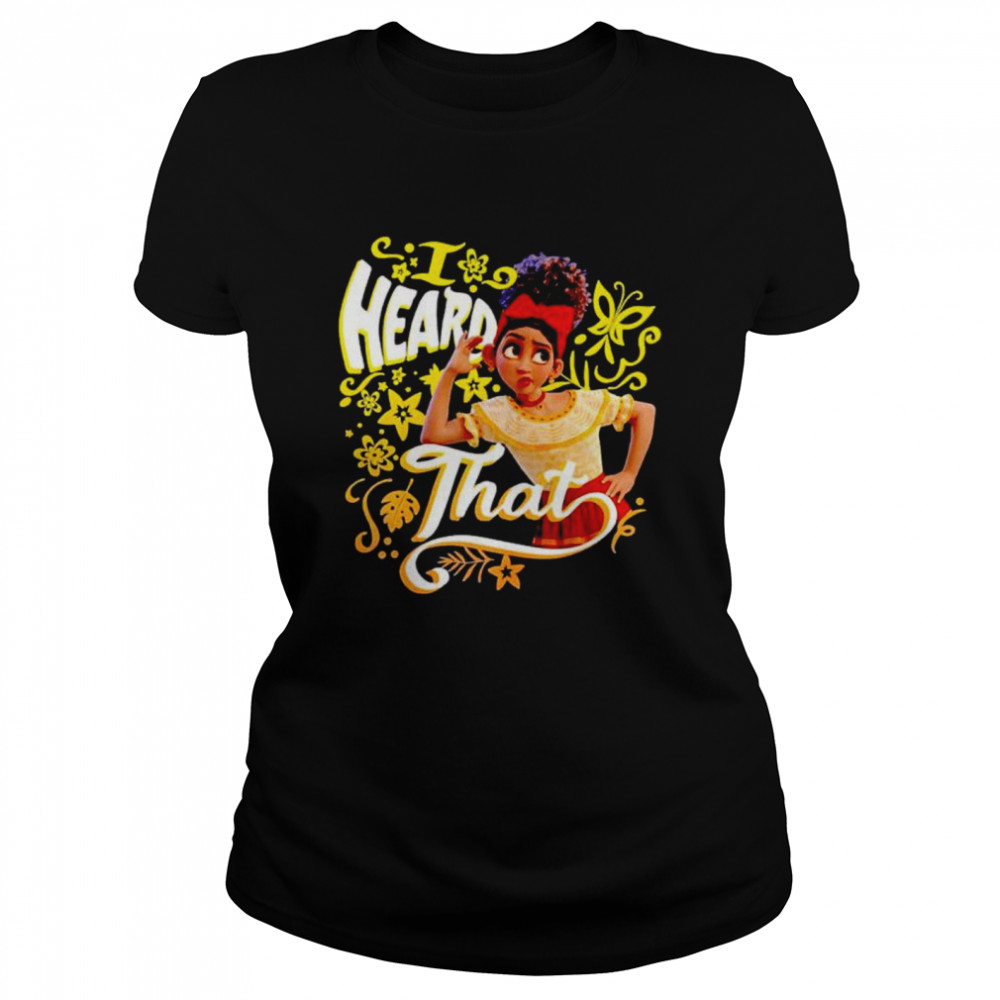 Encanto Dolores I Heard That Portrait Shirt 1 » Cool Gifts for You - Mfamilygift Encanto Dolores I Heard That Portrait Shirt 1
