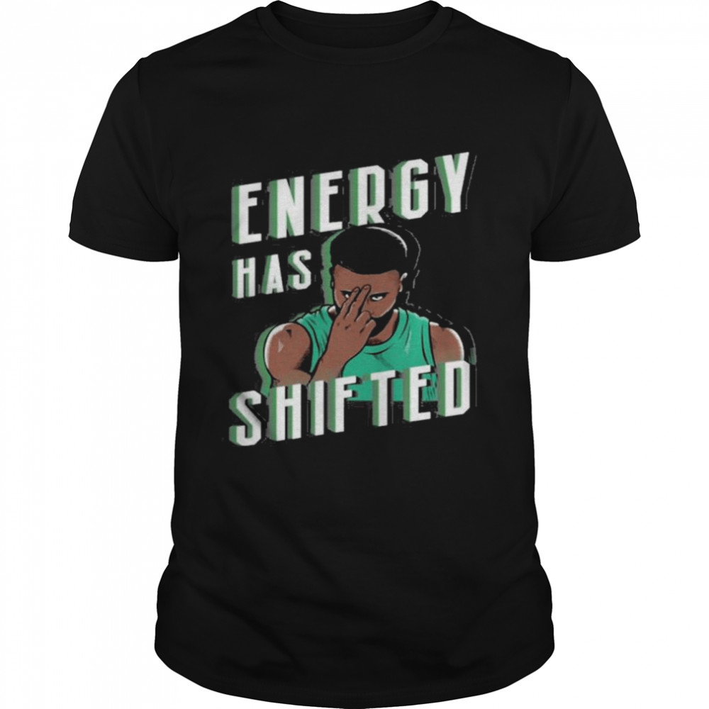 Energy Has Shifted Shirt