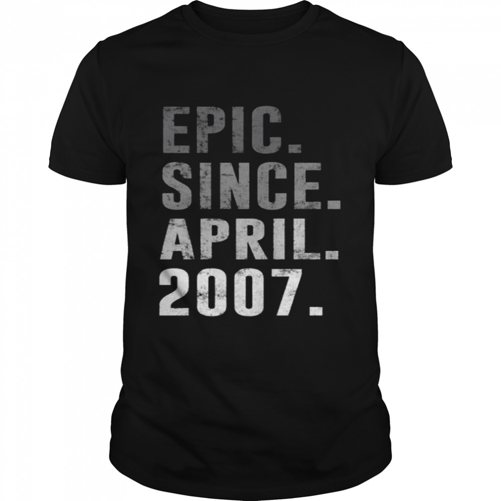 Epic Since April 2007 15Th Birthday Vintage 2007 Shirt