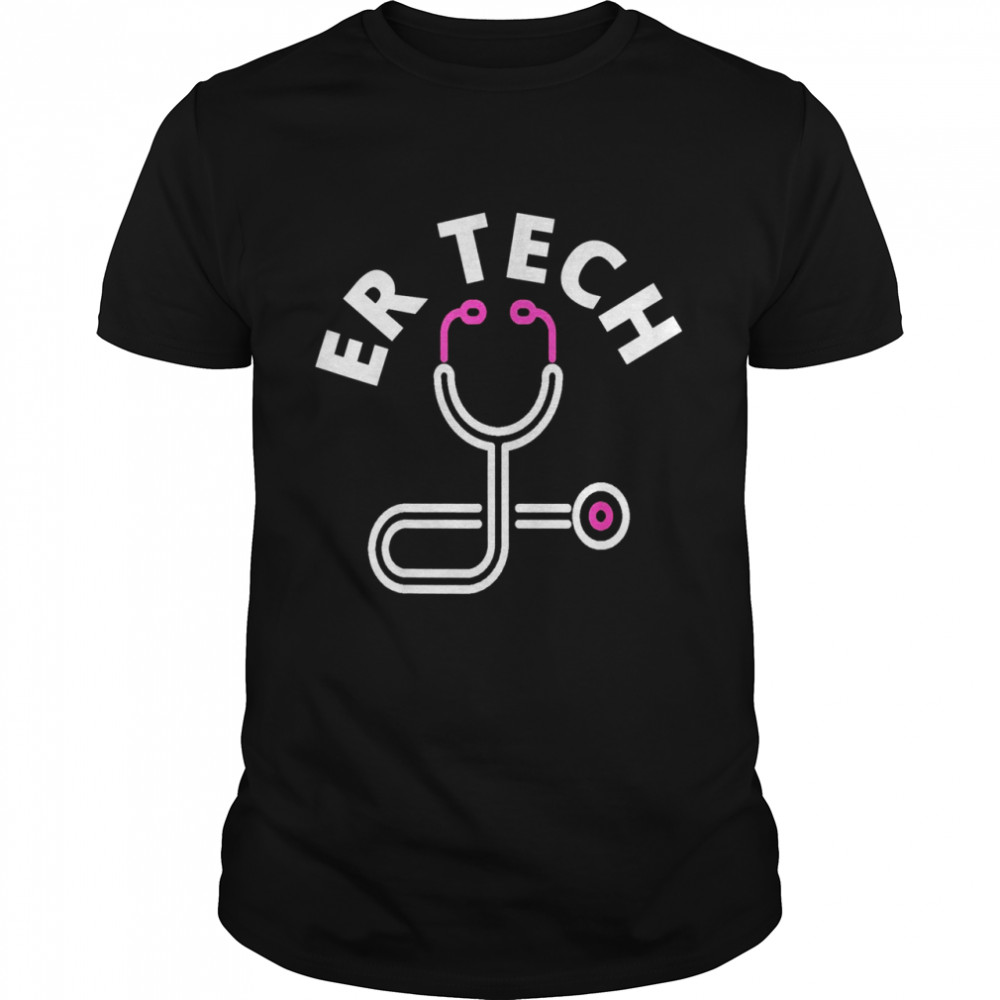 Er Tech Technicians Design Emergency Room Nursing Staff Shirt