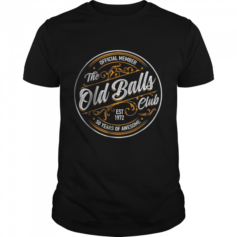 Est 1972 50Th Birthday Old Balls Club 50 Years Of Awesome T-Shirt Est 1972 50Th Birthday Old Balls Club 50 Years Of Awesome T-Shirt