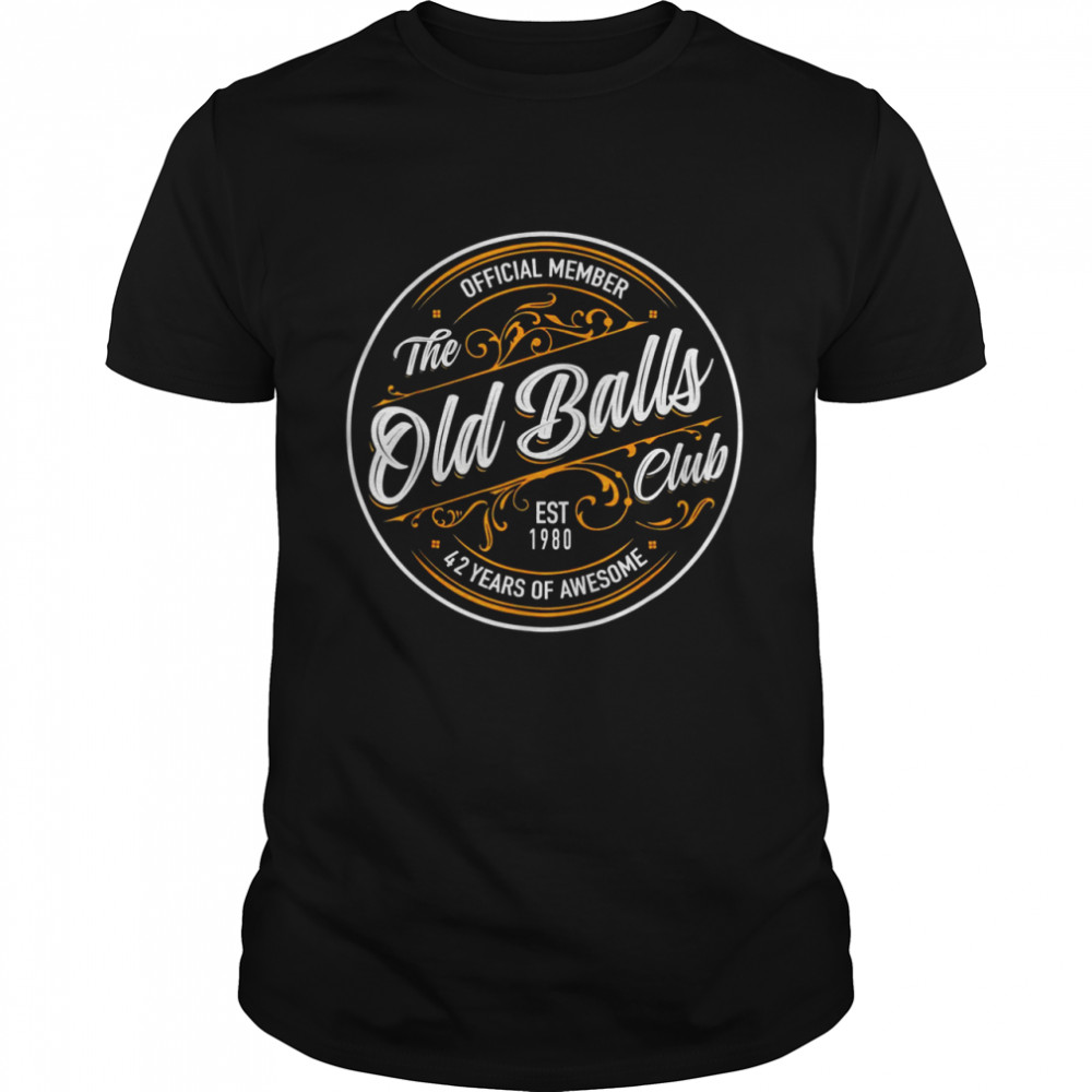 Est 1980 42Th Birthday Old Balls Club 42 Years Of Awesome Shirt Est 1980 42Th Birthday Old Balls Club 42 Years Of Awesome Shirt