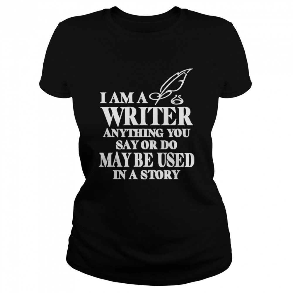 Evanaustinauthr I Am A Writer Anything You Say Or Do May Be Used In A Story Shirt 1 » Cool Gifts for You - Mfamilygift Evanaustinauthr I Am A Writer Anything You Say Or Do May Be Used In A Story Shirt 1