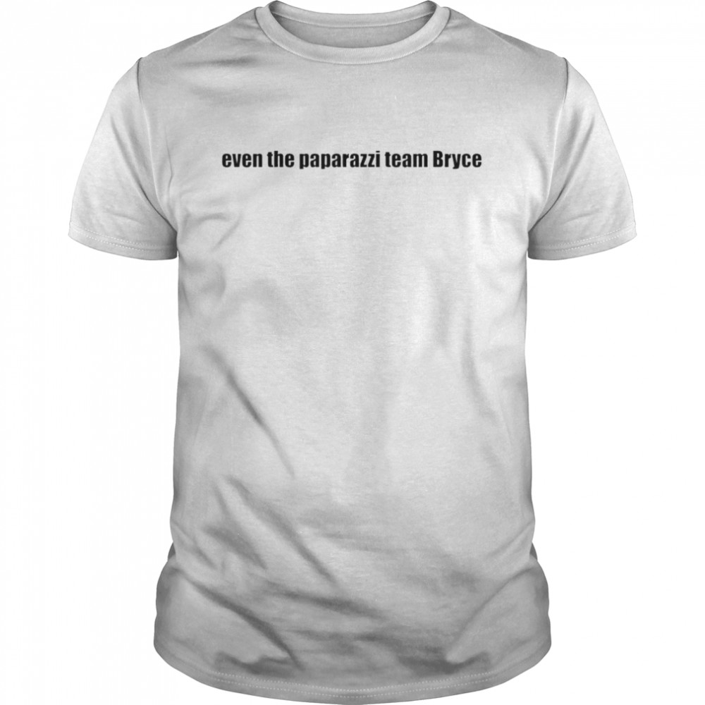 Even The Paparazzi Team Bryce Shirt