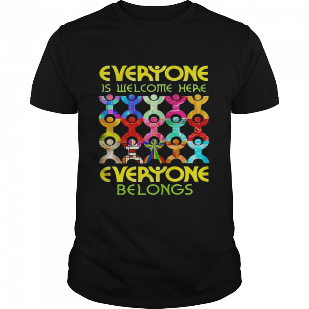 Everyone Is Welcome Here Everyone Belongs Shirt