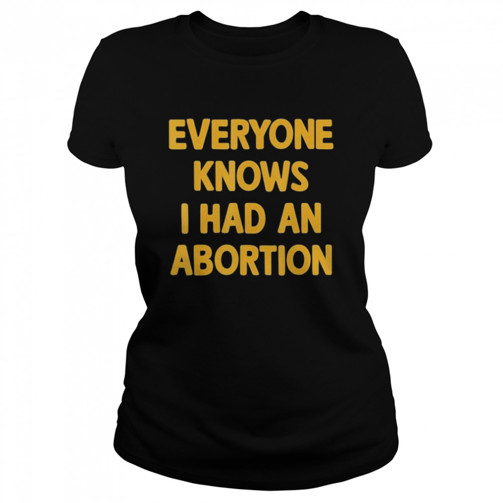 Everyone Knows I Had An Abortion Shirt 1 » Cool Gifts for You - Mfamilygift Everyone Knows I Had An Abortion Shirt 1