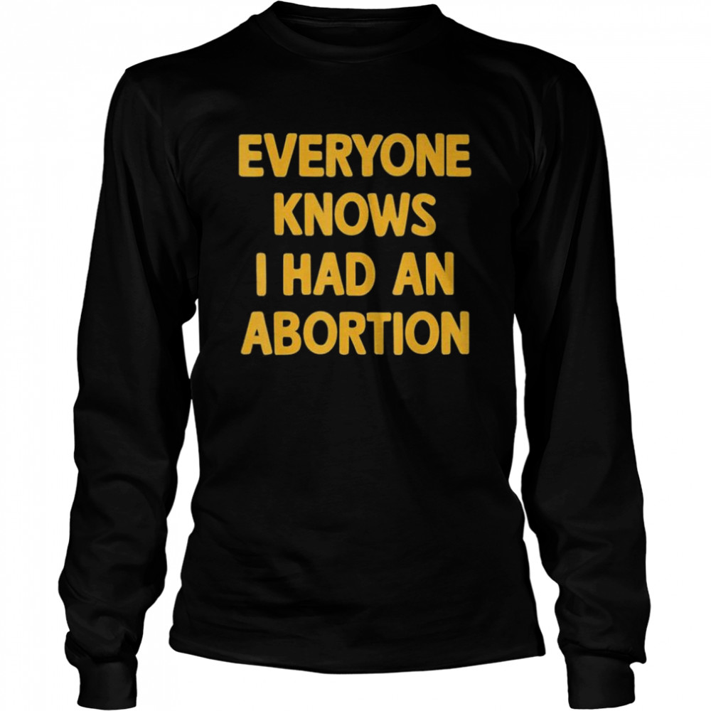 Everyone Knows I Had An Abortion Shirt 2 » Cool Gifts for You - Mfamilygift Everyone Knows I Had An Abortion Shirt 2