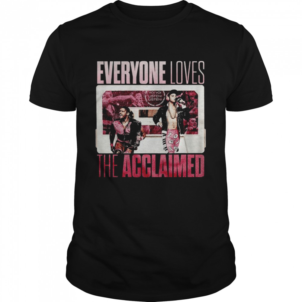 Everyone Loves The Acclaimed Shirt Everyone Loves The Acclaimed Shirt