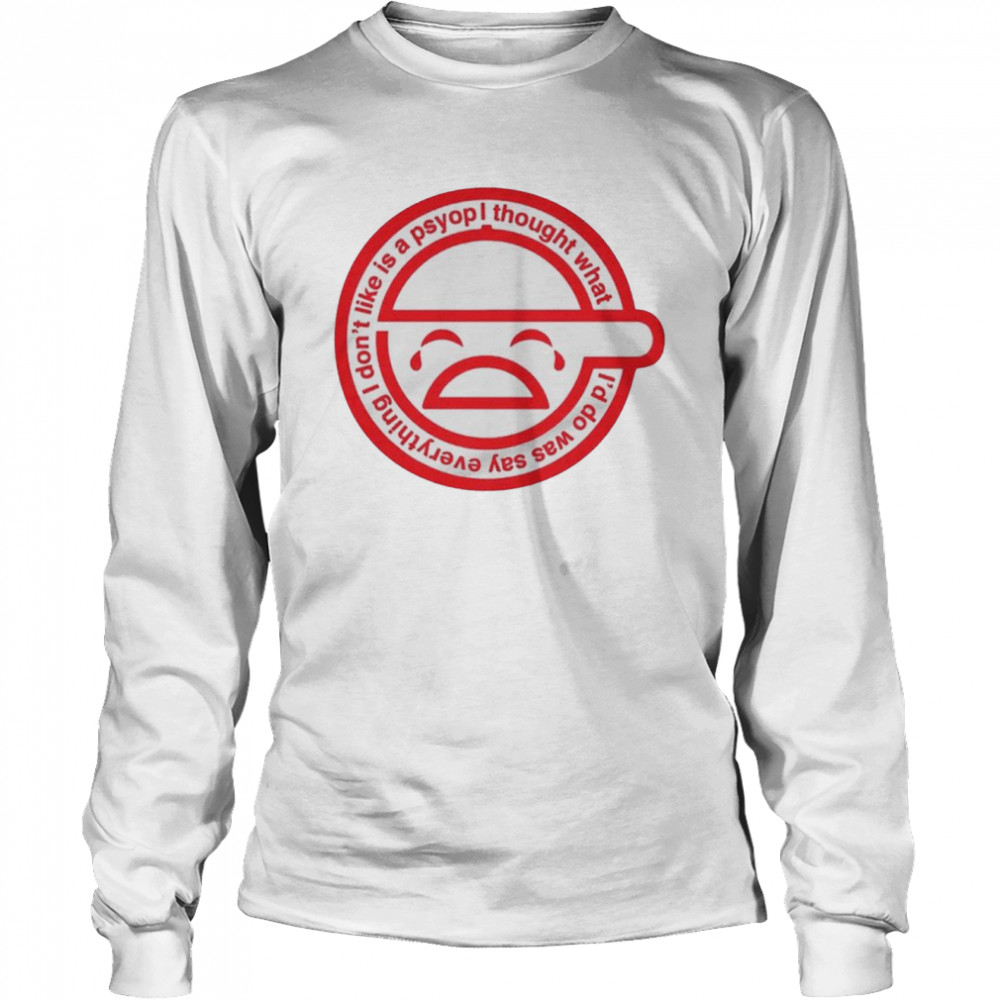 Everything I Don’T Like Is A Psyop Shirt 2 » Cool Gifts for You - Mfamilygift Everything I Don’T Like Is A Psyop Shirt 2