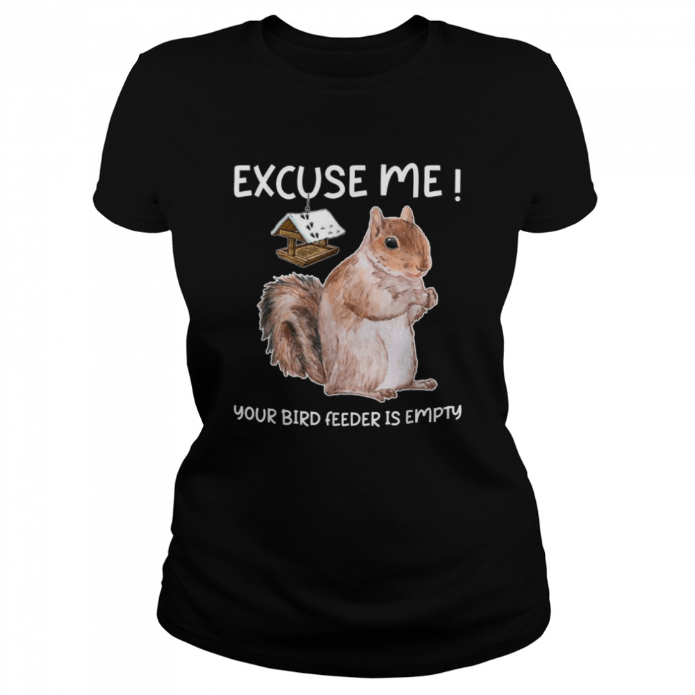 Excuse Me Your Bird Feeder Is Empty Bird Squirrel Shirt 1 » Cool Gifts for You - Mfamilygift Excuse Me Your Bird Feeder Is Empty Bird Squirrel Shirt 1