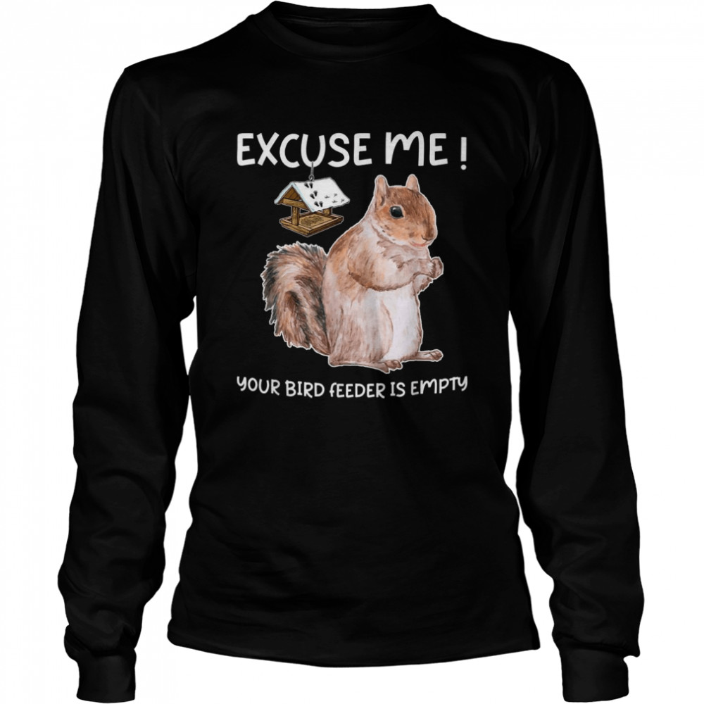 Excuse Me Your Bird Feeder Is Empty Bird Squirrel Shirt 2 » Cool Gifts for You - Mfamilygift Excuse Me Your Bird Feeder Is Empty Bird Squirrel Shirt 2