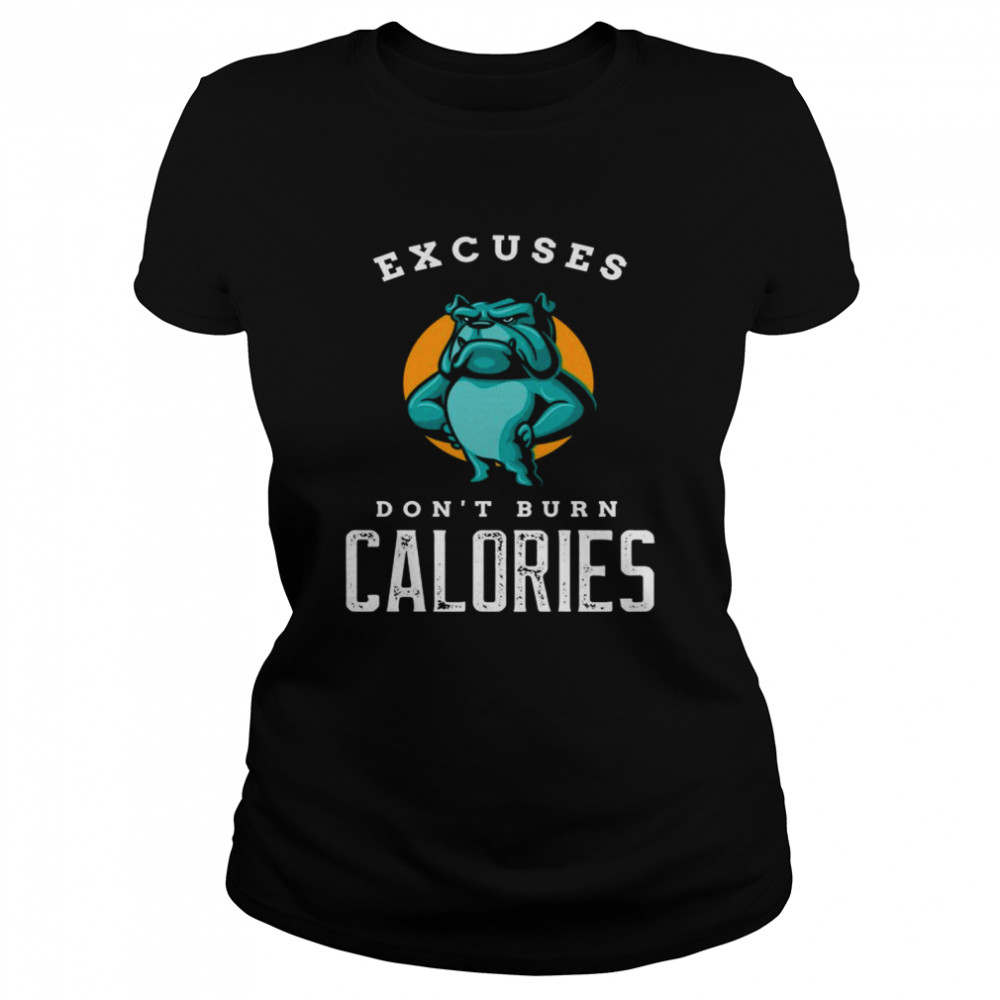 Excuses Don’T Burn Calories Motivational Workout Shirt 1 » Cool Gifts for You - Mfamilygift Excuses Don’T Burn Calories Motivational Workout Shirt 1