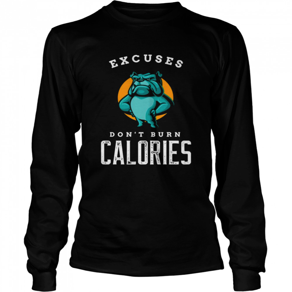 Excuses Don’T Burn Calories Motivational Workout Shirt 2 » Cool Gifts for You - Mfamilygift Excuses Don’T Burn Calories Motivational Workout Shirt 2