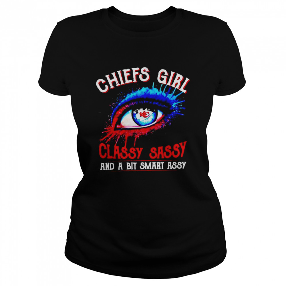 Eye Chiefs Girl Classy Sassy And A Bit Smart Assy Shirt 1 » Cool Gifts for You - Mfamilygift Eye Chiefs Girl Classy Sassy And A Bit Smart Assy Shirt 1