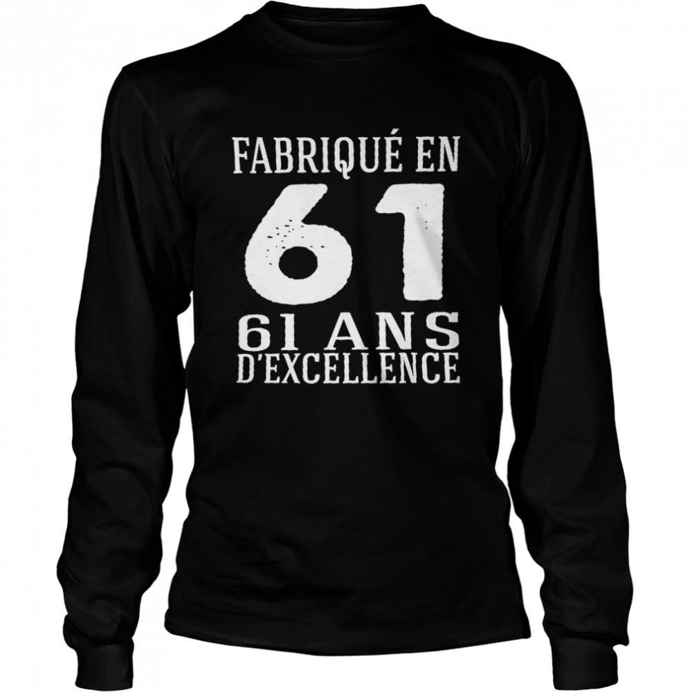 Fabrique En 61 61 Ans D’Excellence Shirt 2 » Cool Gifts for You - Mfamilygift Fabrique En 61 61 Ans D’Excellence Shirt 2