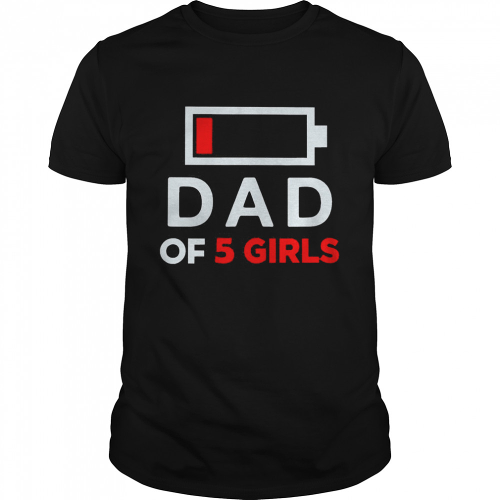 Family Lover Dad Of 5 Girls Shirt Family Lover Dad Of 5 Girls Shirt
