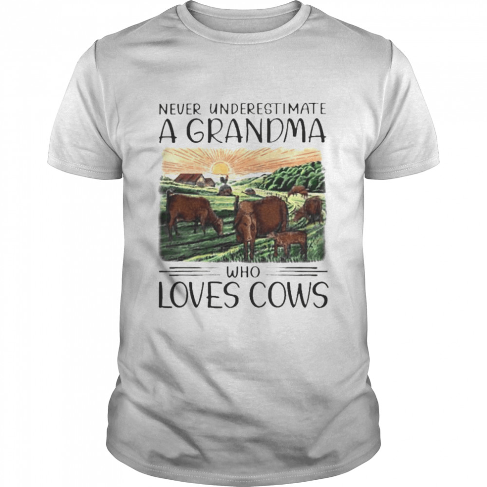 Farmer Beef Cow Underestimate Grandma Who Loves Cows Shirt
