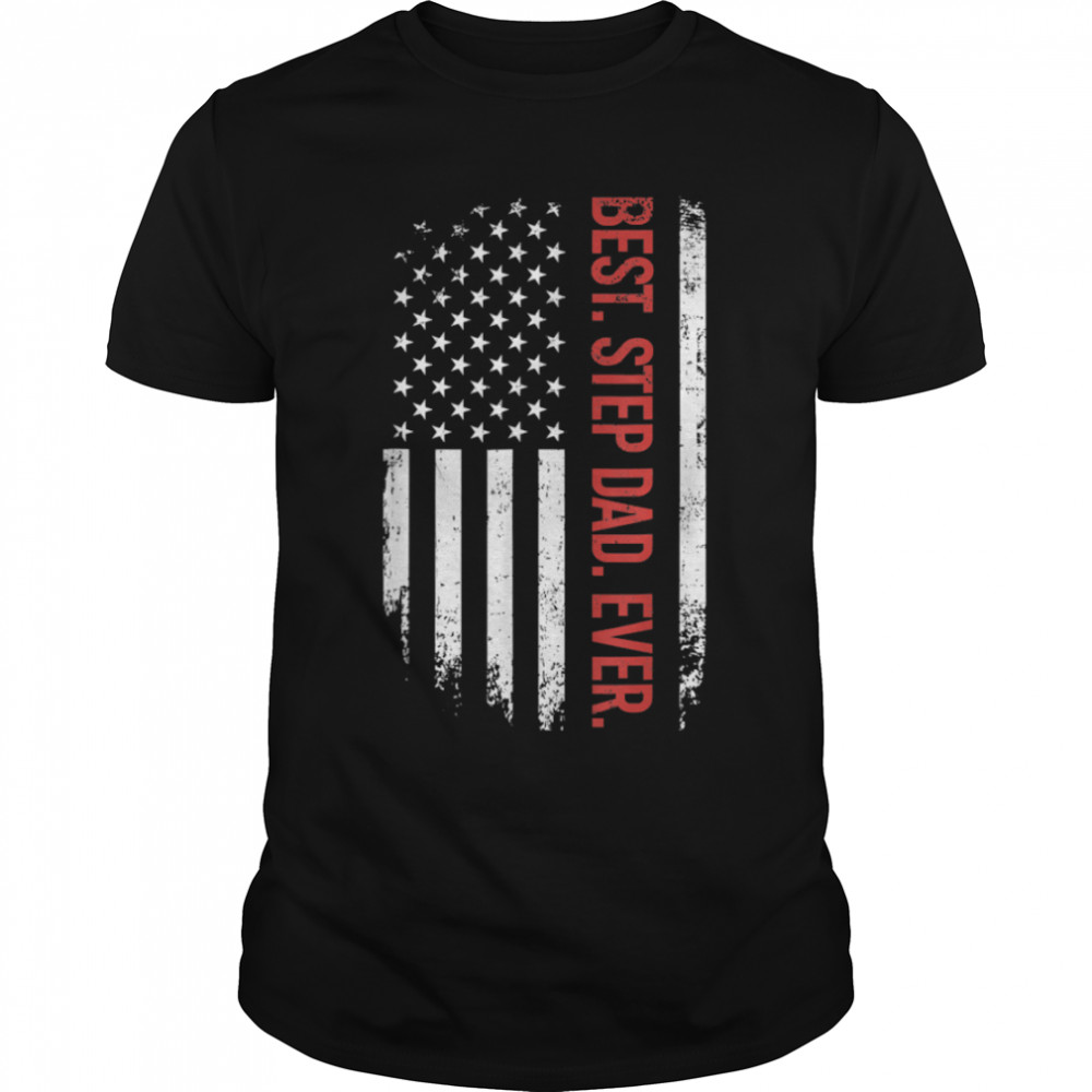 Father’S Day Best Step Dad Ever With Us American Flag T-Shirt B09zf3f72d Father’S Day Best Step Dad Ever With Us American Flag T-Shirt B09zf3f72d