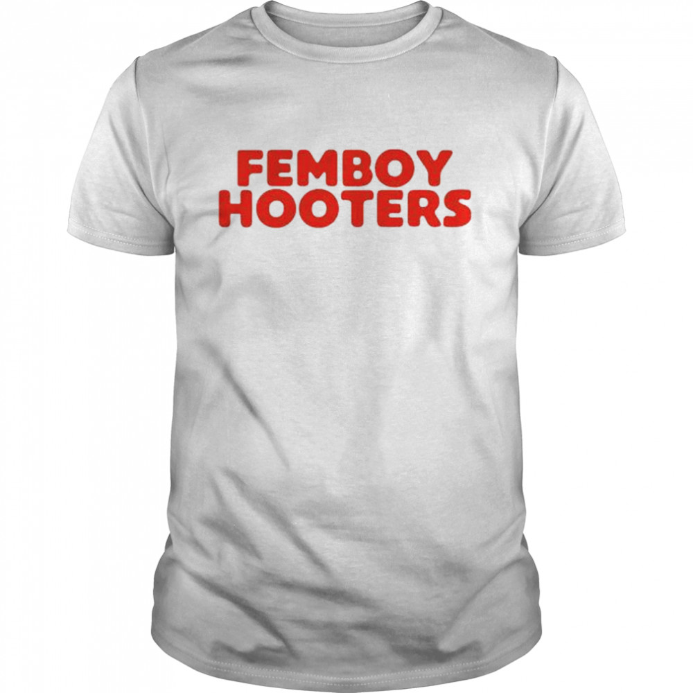 Femboy Hooters Shirt
