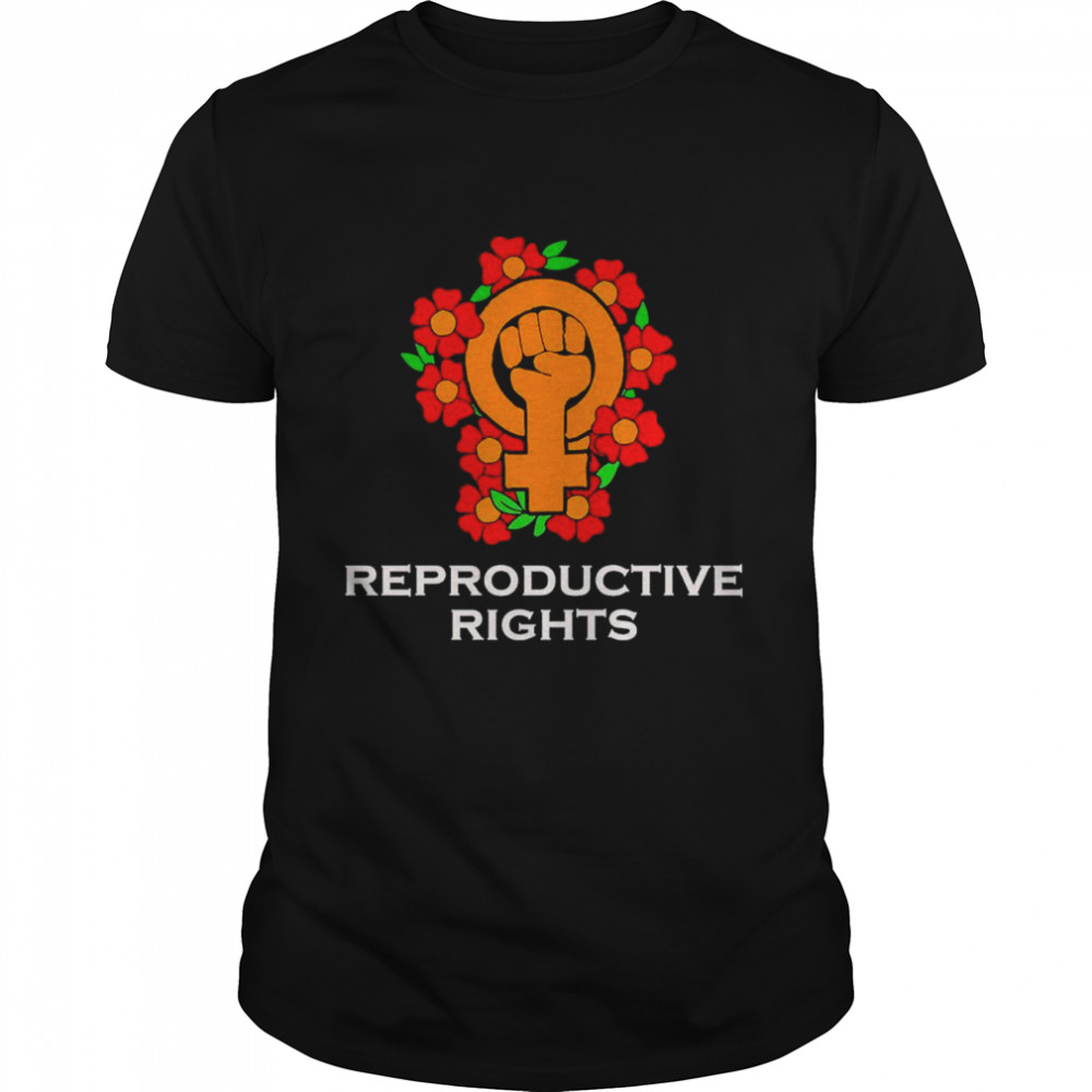 Fight For Reproductive Rights Flower Shirt Fight For Reproductive Rights Flower Shirt