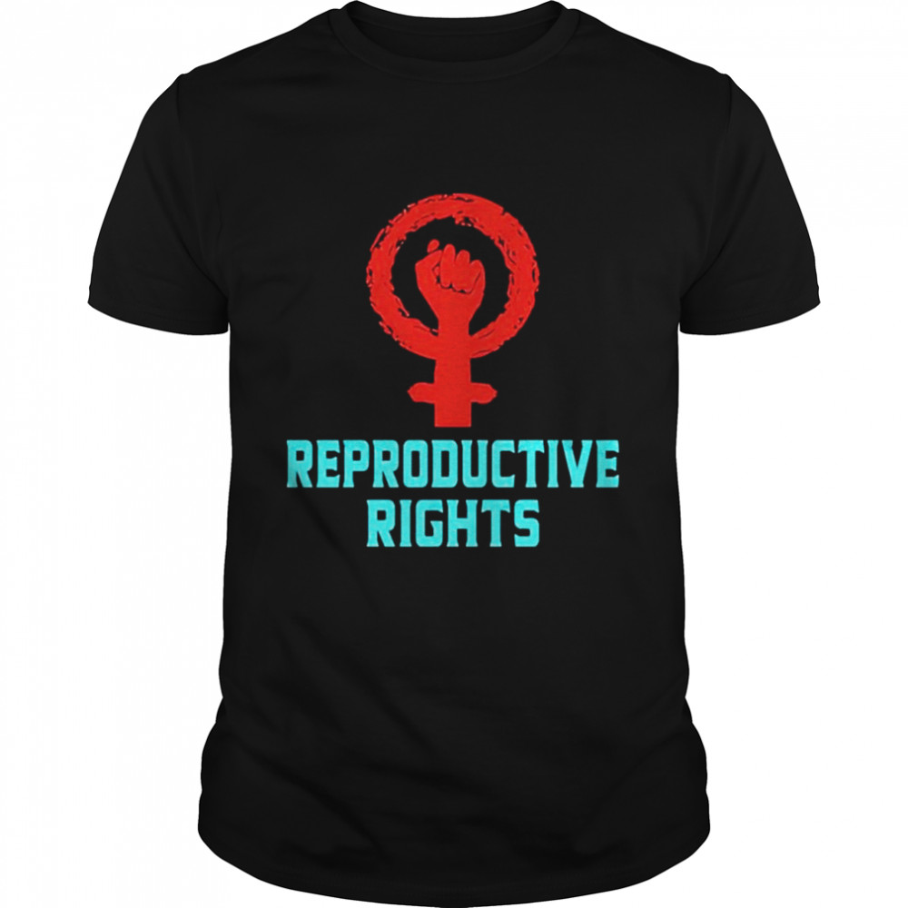 Fight For Reproductive Rights Shirt