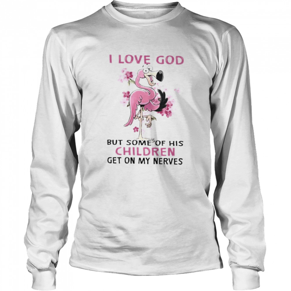 Flamingo I Love God But Some Of His Children Get On My Nerves Shirt 2 » Cool Gifts for You - Mfamilygift Flamingo I Love God But Some Of His Children Get On My Nerves Shirt 2