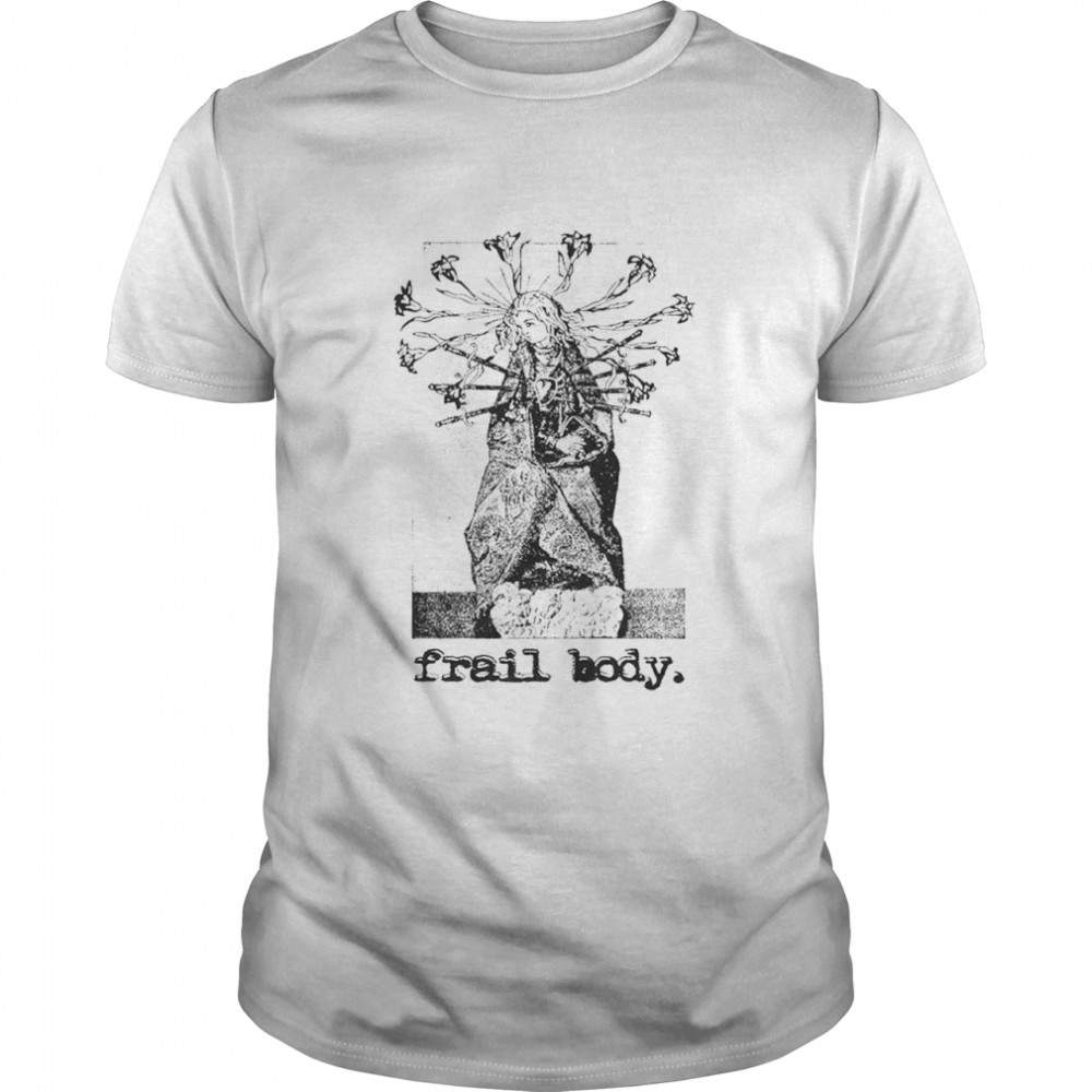 Frail Body Traditions In Verses Shirt Frail Body Traditions In Verses Shirt