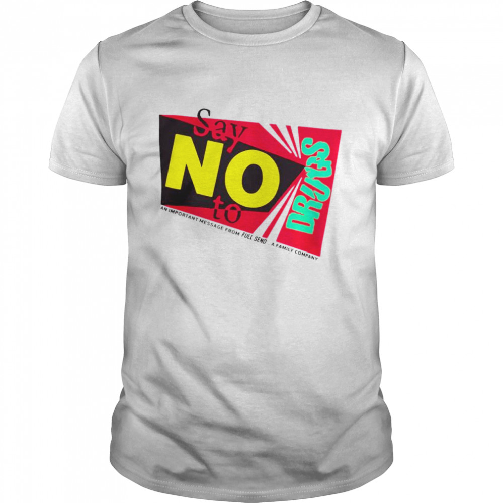 Full Send No To Drugs Shirt