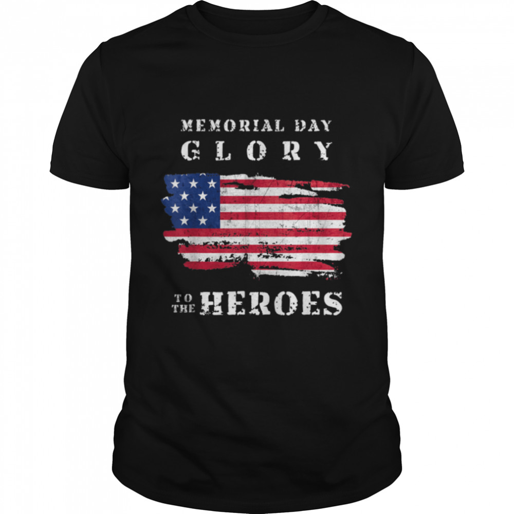 Glory To The Heroes 25Th Memorial Day Vintage American Flag T-Shirt B09zk9443q