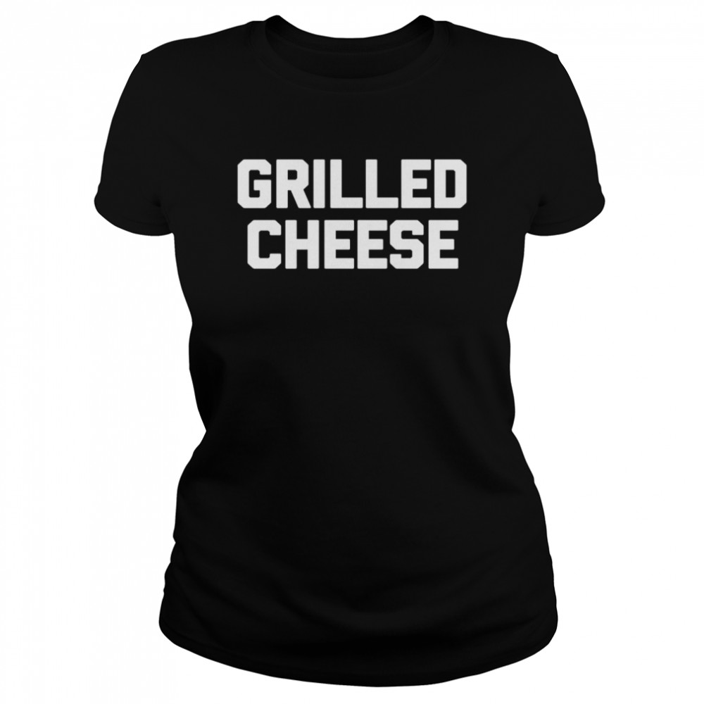 Grilled Cheese Saying Sarcastic Novelty Food Shirt 1 » Cool Gifts for You - Mfamilygift Grilled Cheese Saying Sarcastic Novelty Food Shirt 1