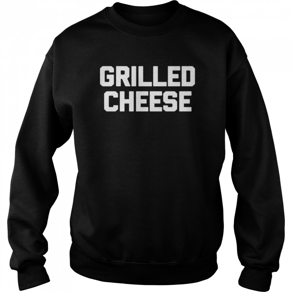 Grilled Cheese Saying Sarcastic Novelty Food Shirt 3 » Cool Gifts for You - Mfamilygift Grilled Cheese Saying Sarcastic Novelty Food Shirt 3