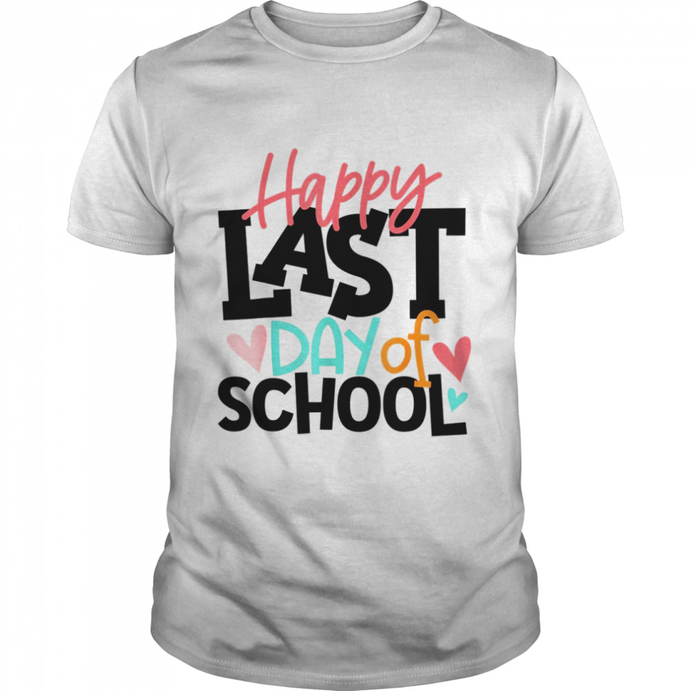 Happy Last Day Of School Shirt Teacher Graduation Shirt Happy Last Day Of School Shirt Teacher Graduation Shirt