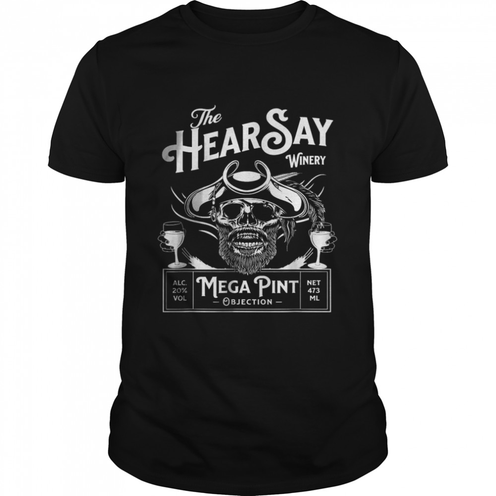 Hearsay Mega Pint Winery Objection T-Shirt Hearsay Mega Pint Winery Objection T-Shirt