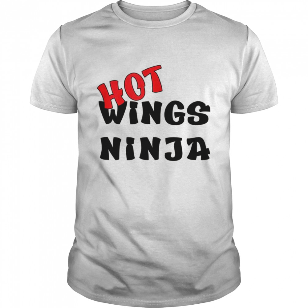 Hot Wings Chicken Buffalo Wings Ninja Shirt Hot Wings Chicken Buffalo Wings Ninja Shirt