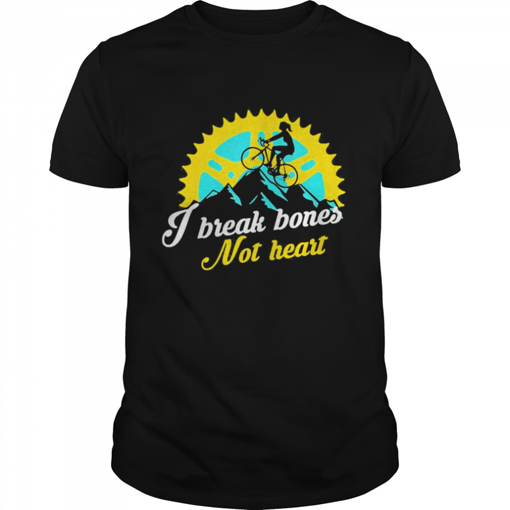 I Break Bones Not Heart Mountain Bike Workout Fitness Shirt