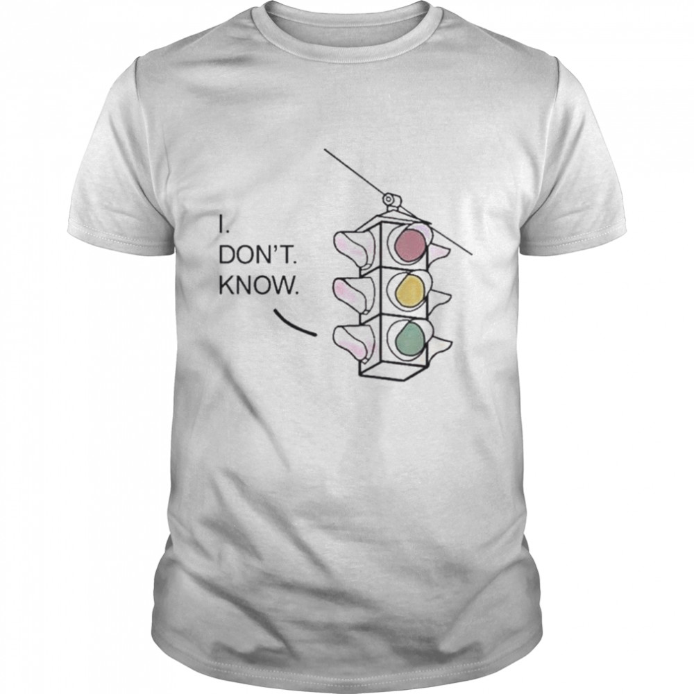 I Don’T Know Traffic Light Shirt I Don’T Know Traffic Light Shirt