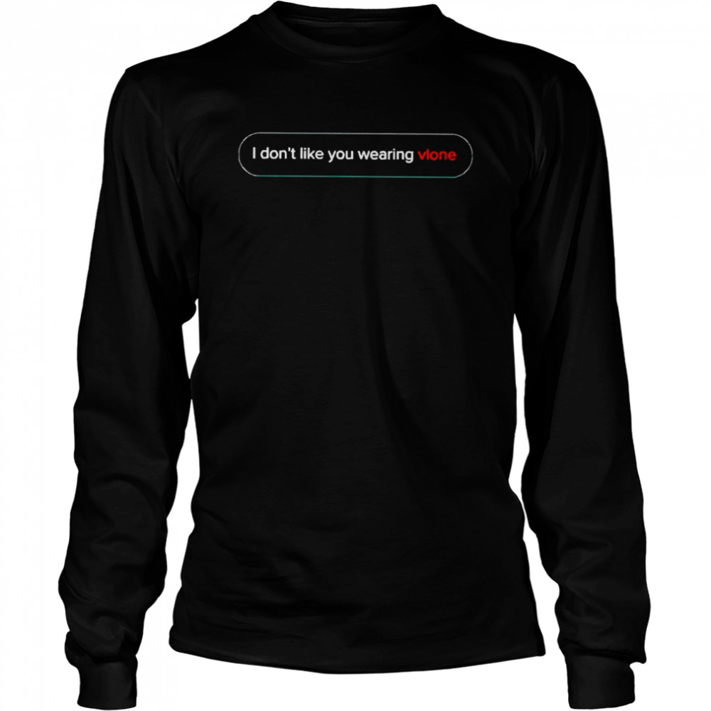 I Don’T Like You Wearing Vlone Shirt 2 » Cool Gifts for You - Mfamilygift I Don’T Like You Wearing Vlone Shirt 2