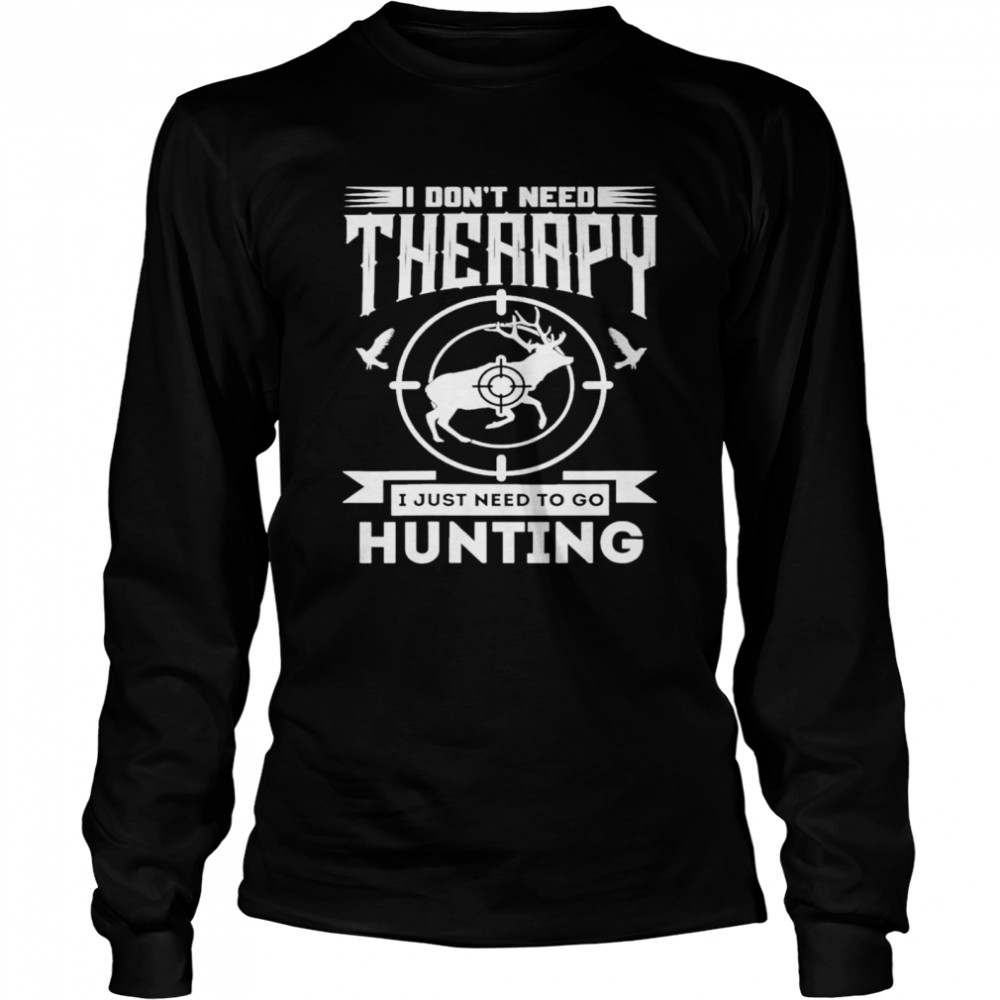 I Don’T Need Therapy I Just Need To Go Hunting Shirt 2 » Cool Gifts for You - Mfamilygift I Don’T Need Therapy I Just Need To Go Hunting Shirt 2