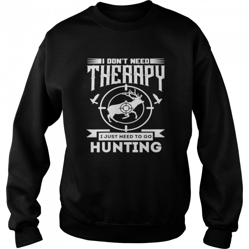 I Don’T Need Therapy I Just Need To Go Hunting Shirt 3 » Cool Gifts for You - Mfamilygift I Don’T Need Therapy I Just Need To Go Hunting Shirt 3