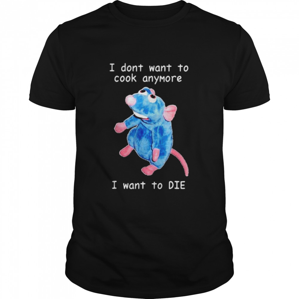 I Dont Want To Cook Anymore I Want To Die Funny Saying Essential Shirt