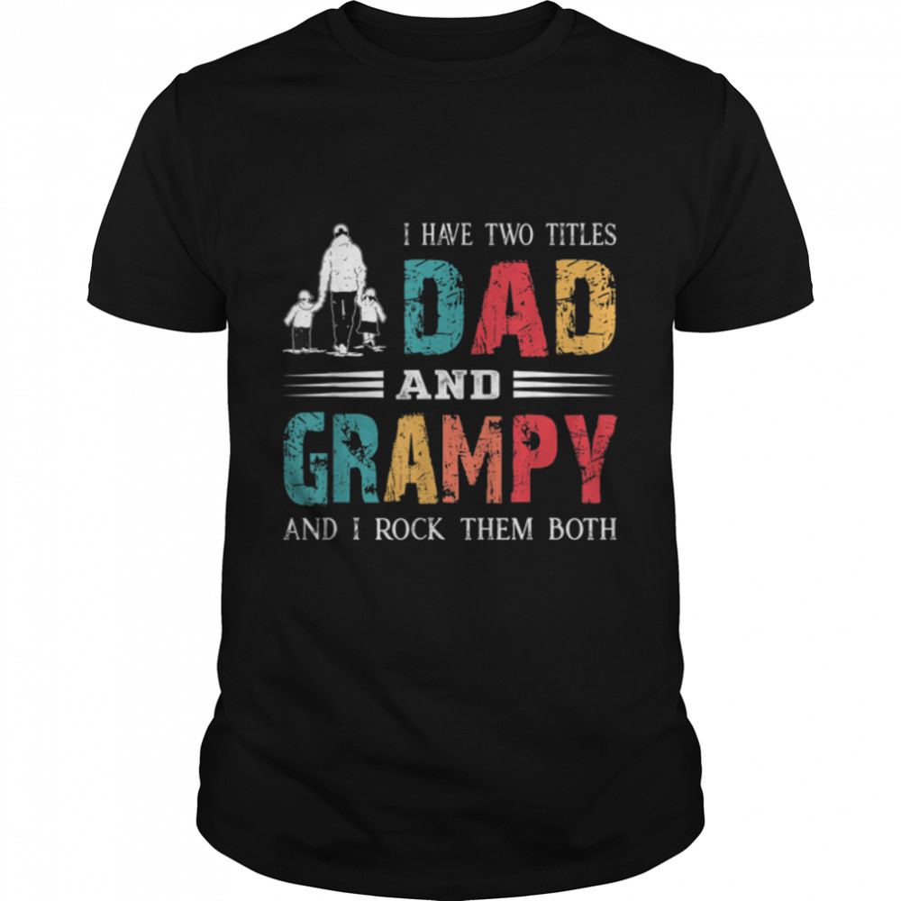I Have Two Titles Dad And Grampy Funny Vintage Fathers Day T-Shirt B09zh8ybbh I Have Two Titles Dad And Grampy Funny Vintage Fathers Day T-Shirt B09zh8ybbh