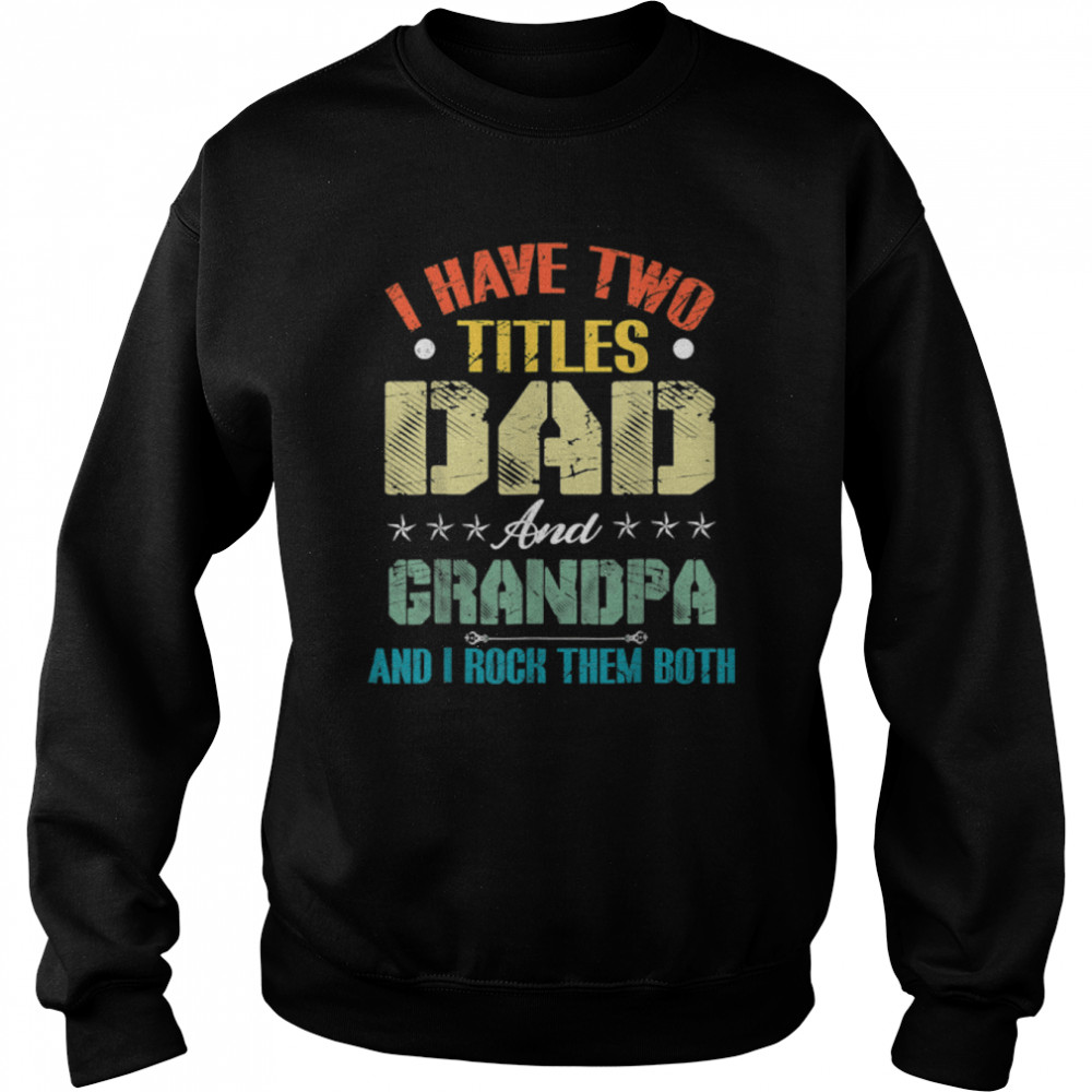 I Have Two Titles Dad And Grandpa Funny Father’S Day T-Shirt B09zl14scf 3 » Cool Gifts for You - Mfamilygift I Have Two Titles Dad And Grandpa Funny Father’S Day T-Shirt B09zl14scf 3