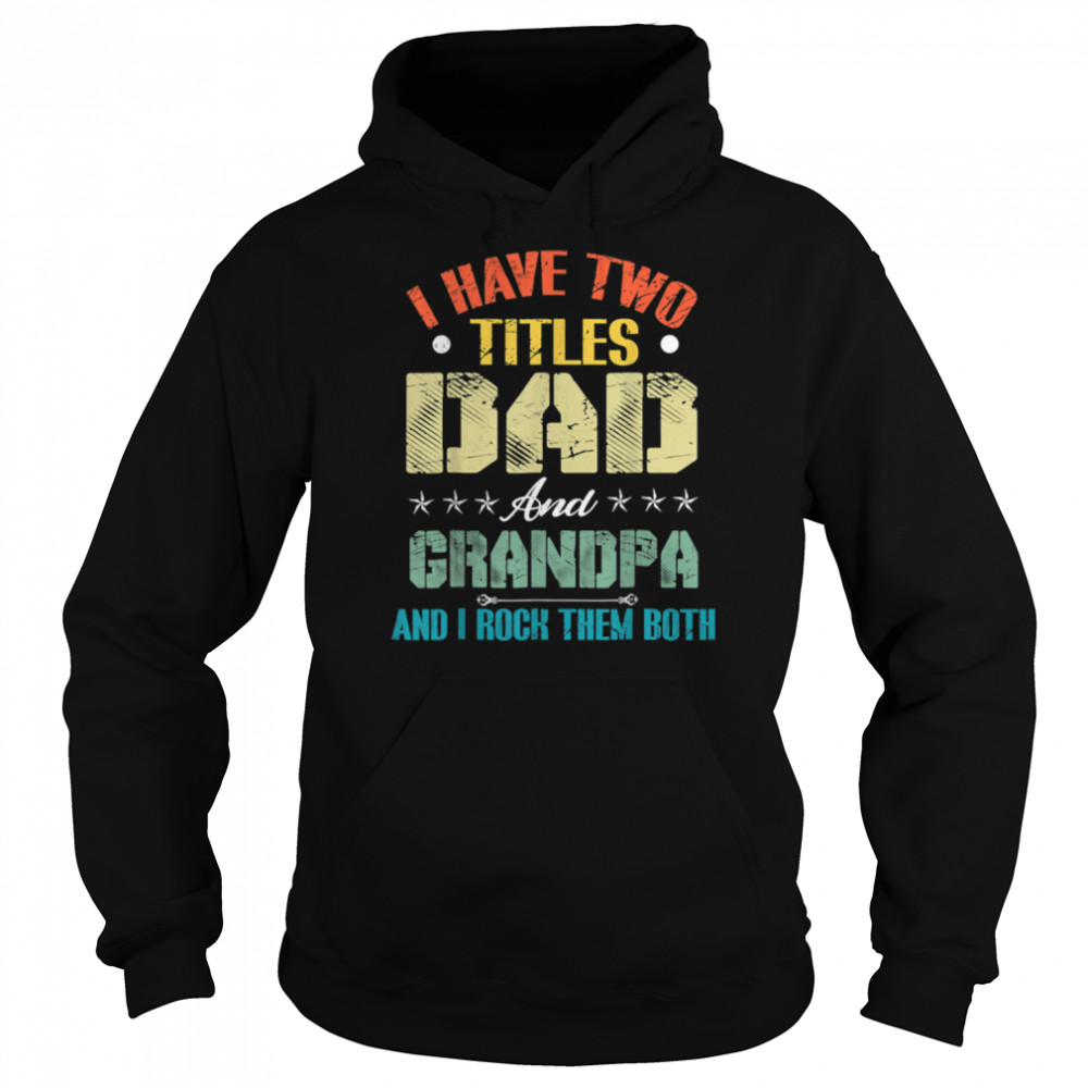I Have Two Titles Dad And Grandpa Funny Father’S Day T-Shirt B09zl14scf 4 » Cool Gifts for You - Mfamilygift I Have Two Titles Dad And Grandpa Funny Father’S Day T-Shirt B09zl14scf 4