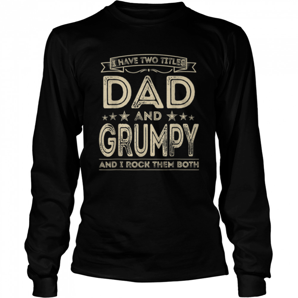 I Have Two Titles Dad And Grumpy Funny Fathers Day T-Shirt B09zl76jlk 2 » Cool Gifts for You - Mfamilygift I Have Two Titles Dad And Grumpy Funny Fathers Day T-Shirt B09zl76jlk 2